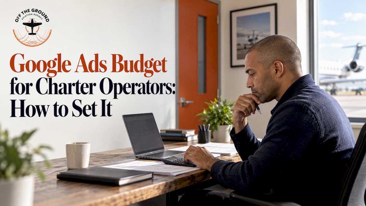 Google Ads Budget for Charter Operators: How to Set It