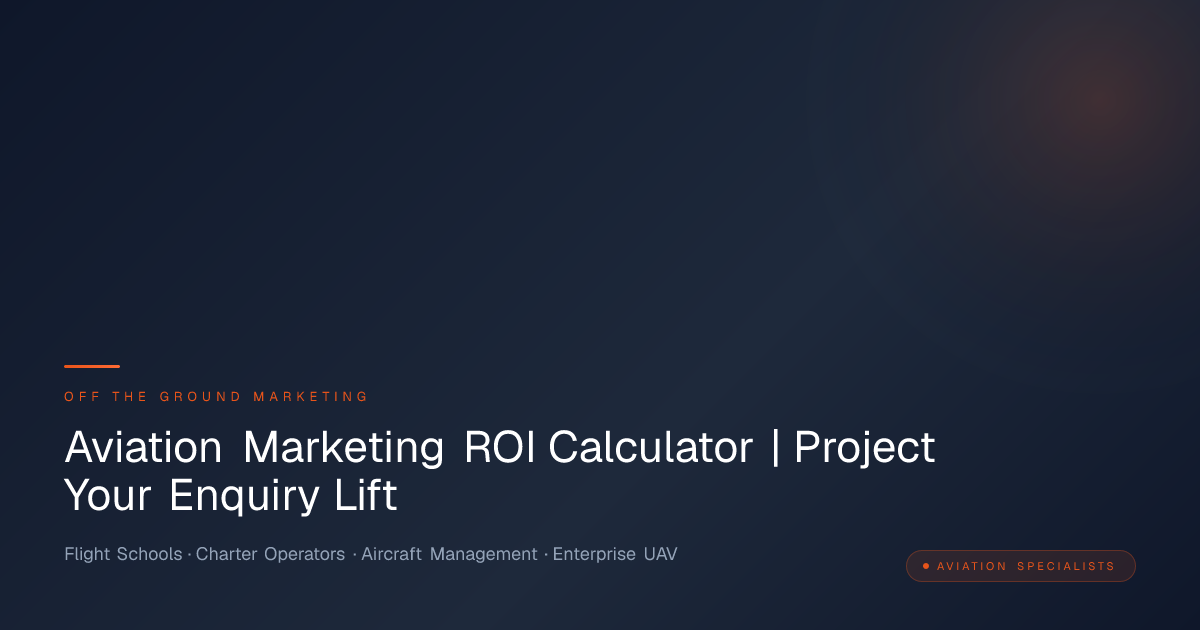 Aviation Marketing ROI Calculator | Project Your Enquiry Lift