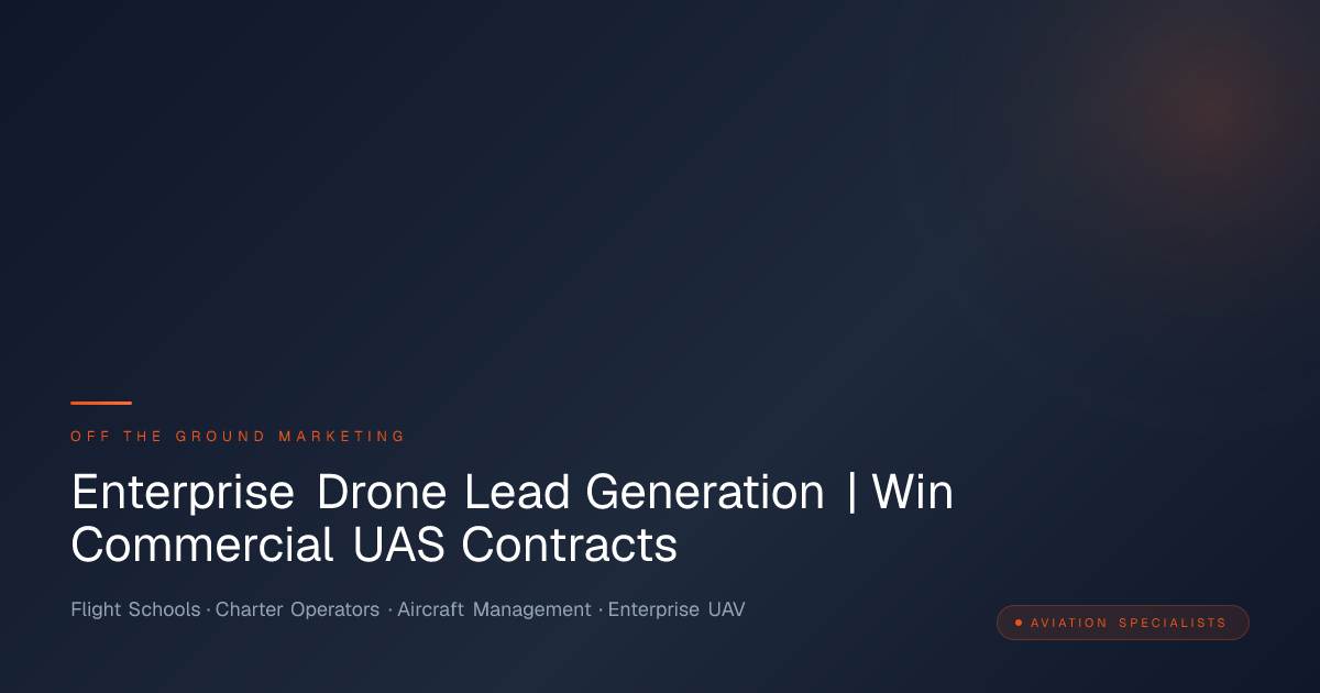 Enterprise Drone Lead Generation | Win Commercial UAS Contracts